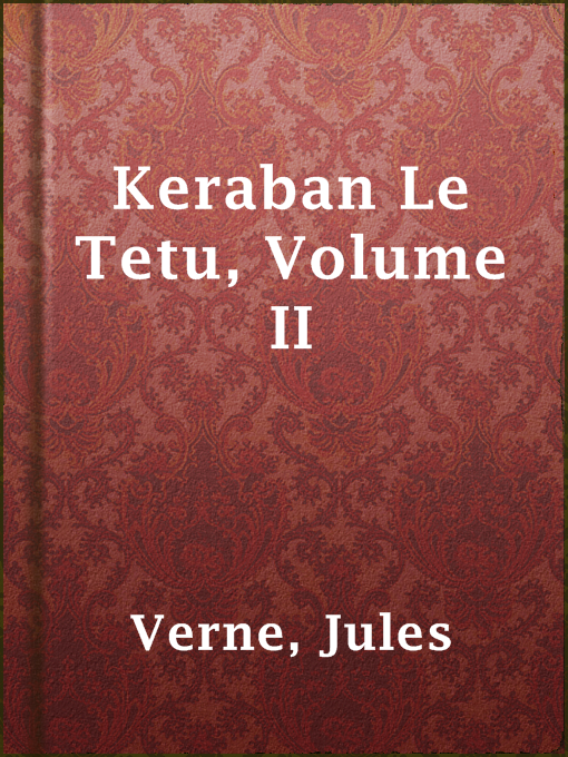 Title details for Keraban Le Tetu, Volume II by Jules Verne - Available